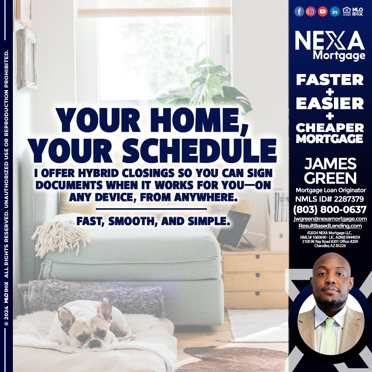 YOUR HOME YOUR SCHEDULE - James Green -Mortgage Loan Originator