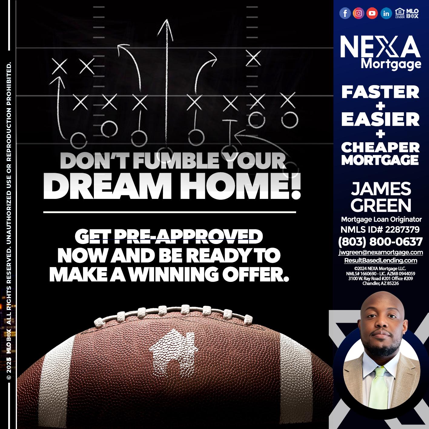 DONT FUMBLE - James Green -Mortgage Loan Originator