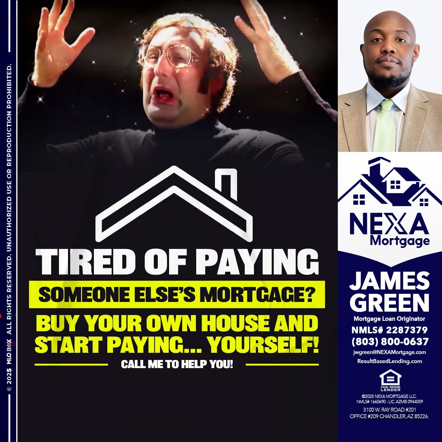 TIRED OF PAYING - James Green -Mortgage Loan Originator